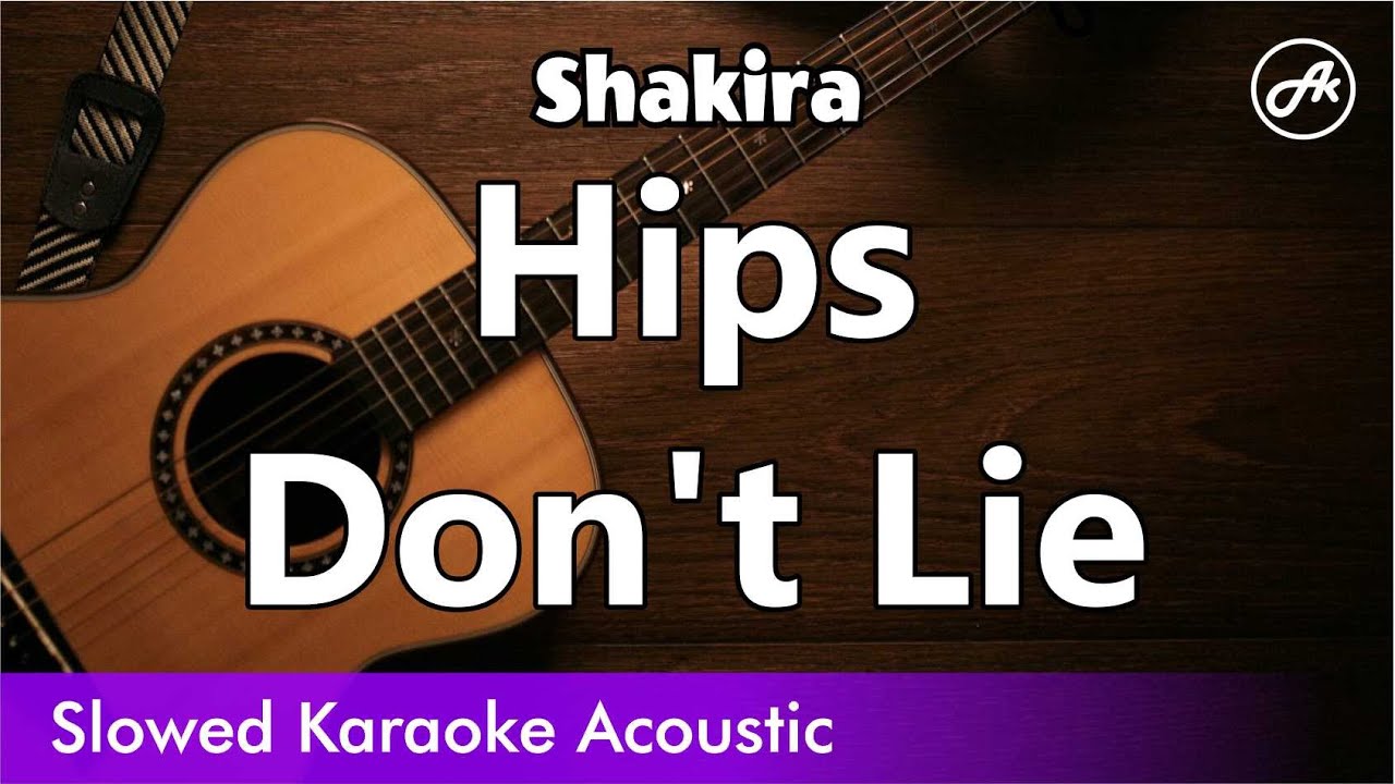 Shakira - Hips Don't Lie (No rap) (SLOWED acoustic karaoke)