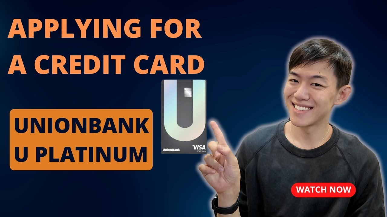 APPLYING FOR A CREDIT CARD - UnionBank U Platinum