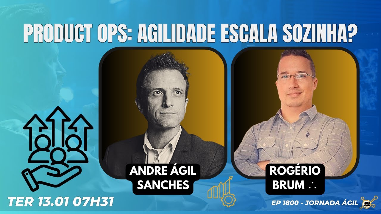 #JornadaÁgil EP1800 ProductOPS: Agilidade Escala Sozinha? TER 13.01.26 07h31