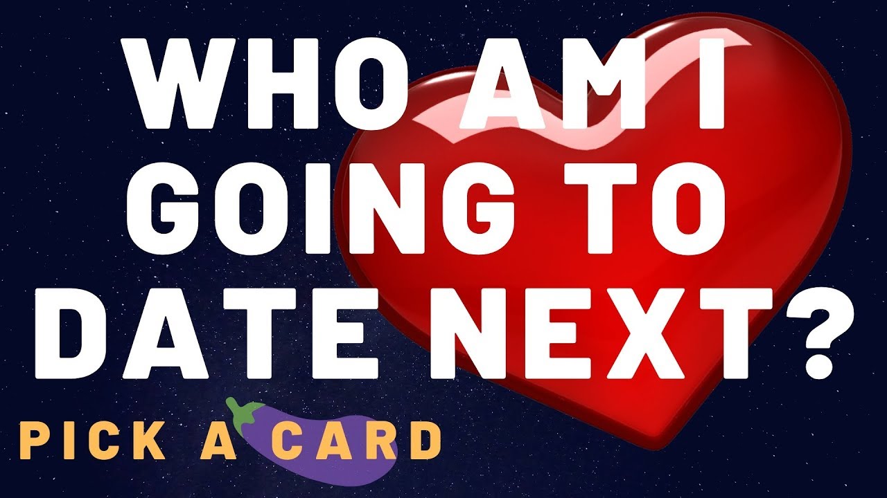 Who Will I Date Next? Pick A Card