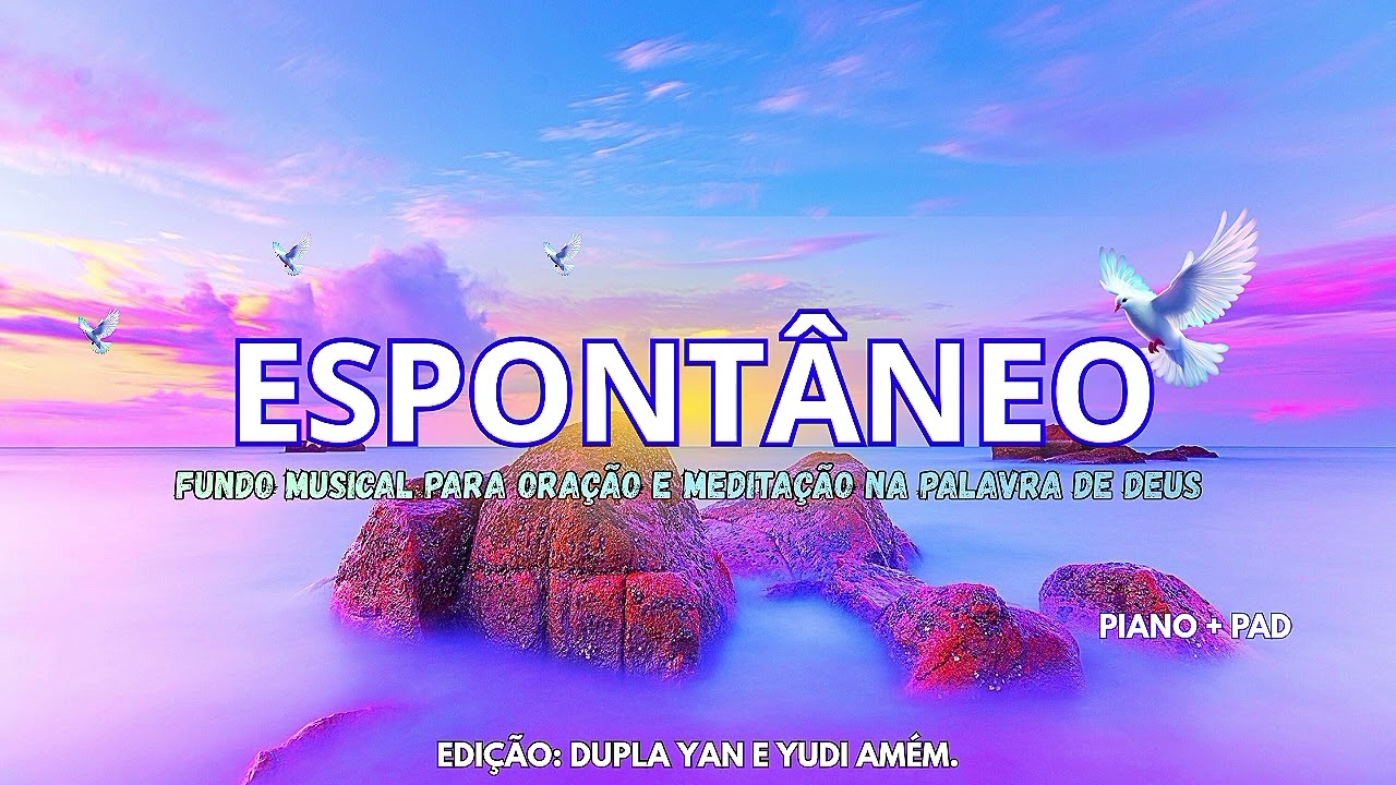 Espontâneo | Fundo Musical para Oração e meditação.