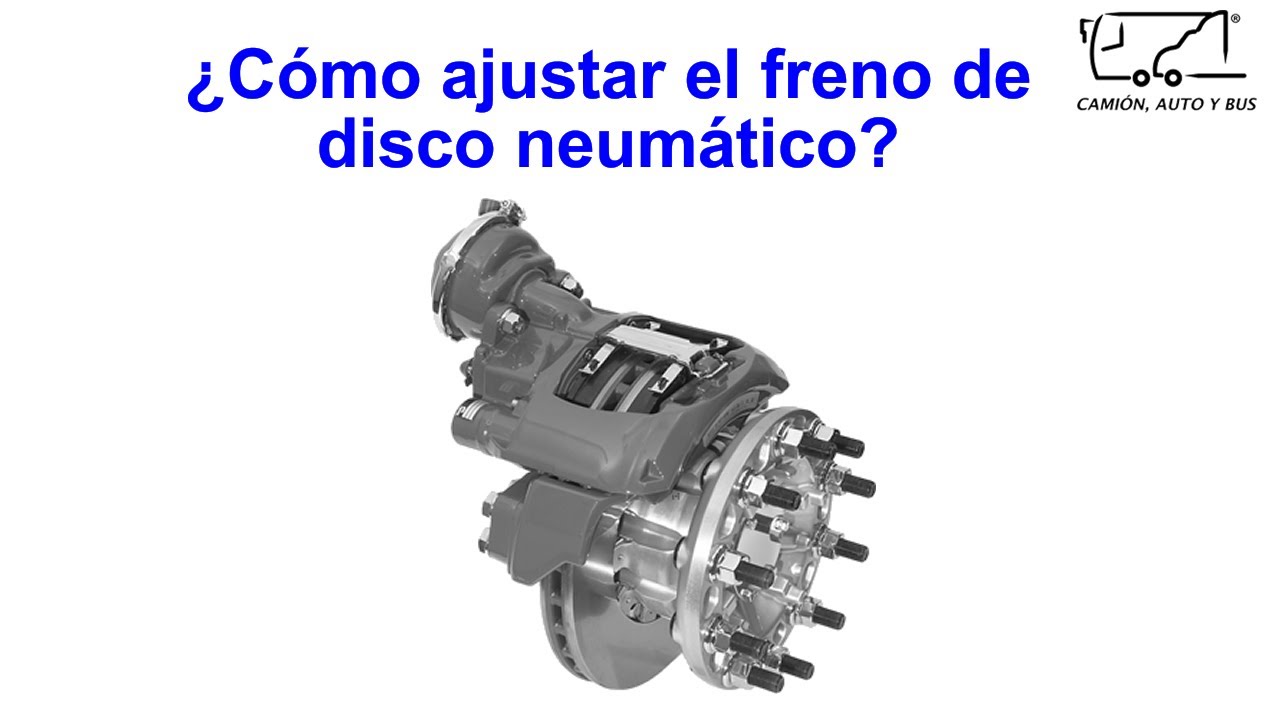 ¿Cómo ajustar el freno de disco? | Frenos de aire