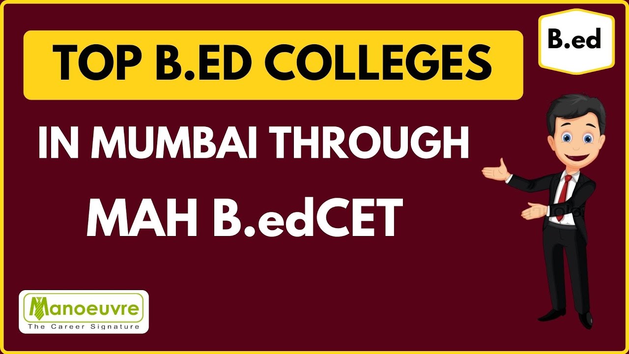 TOP B.ED COLLEGES IN MUMBAI THROUGH MAH B.edCET SCORE BY MANOEUVRE