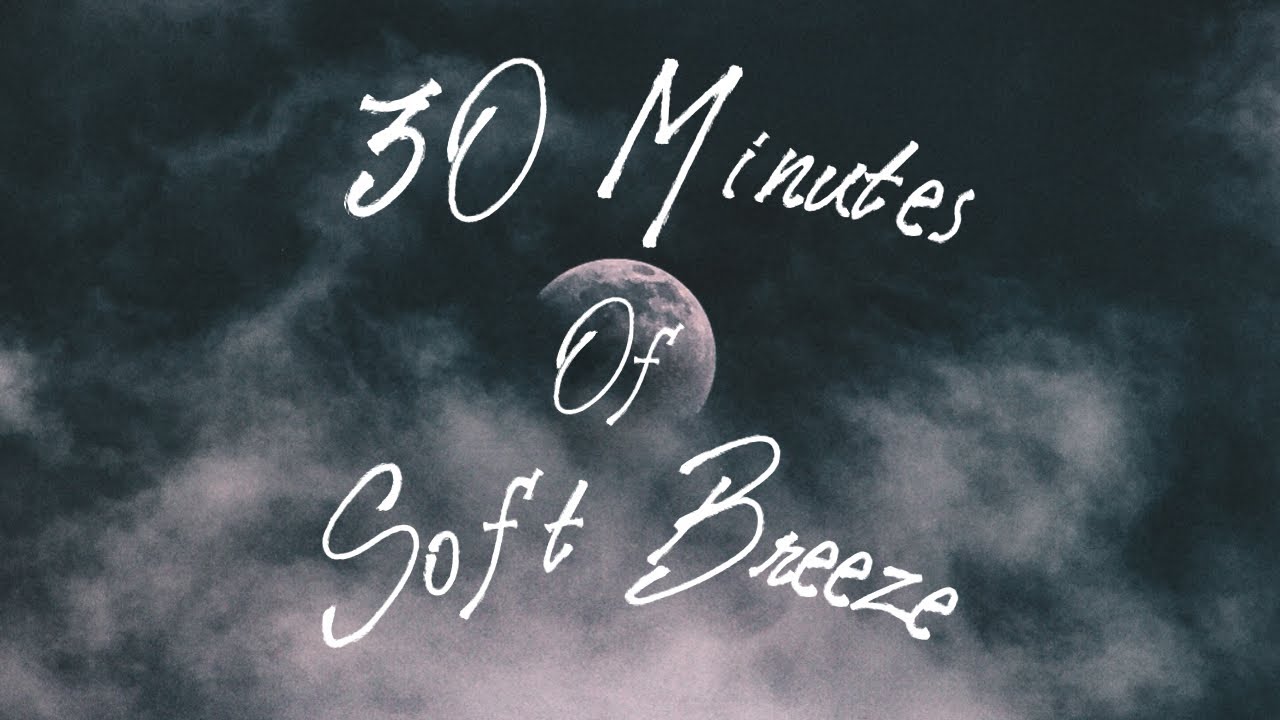 30 minutes of Soft Wind / Breeze (Black screen)