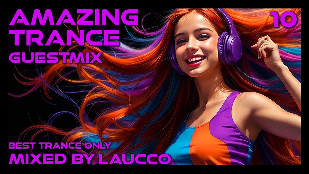 AMAZING TRANCE GUESTMIX 10 💎 LAUCCO | Best Trance Only