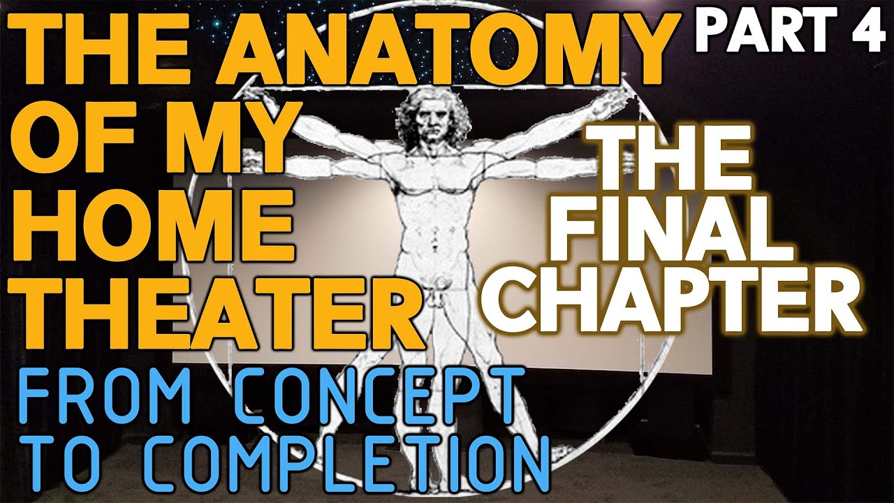 Anatomy Of My Home Theater - From Concept to Completion [PART 4] The Final Chapter