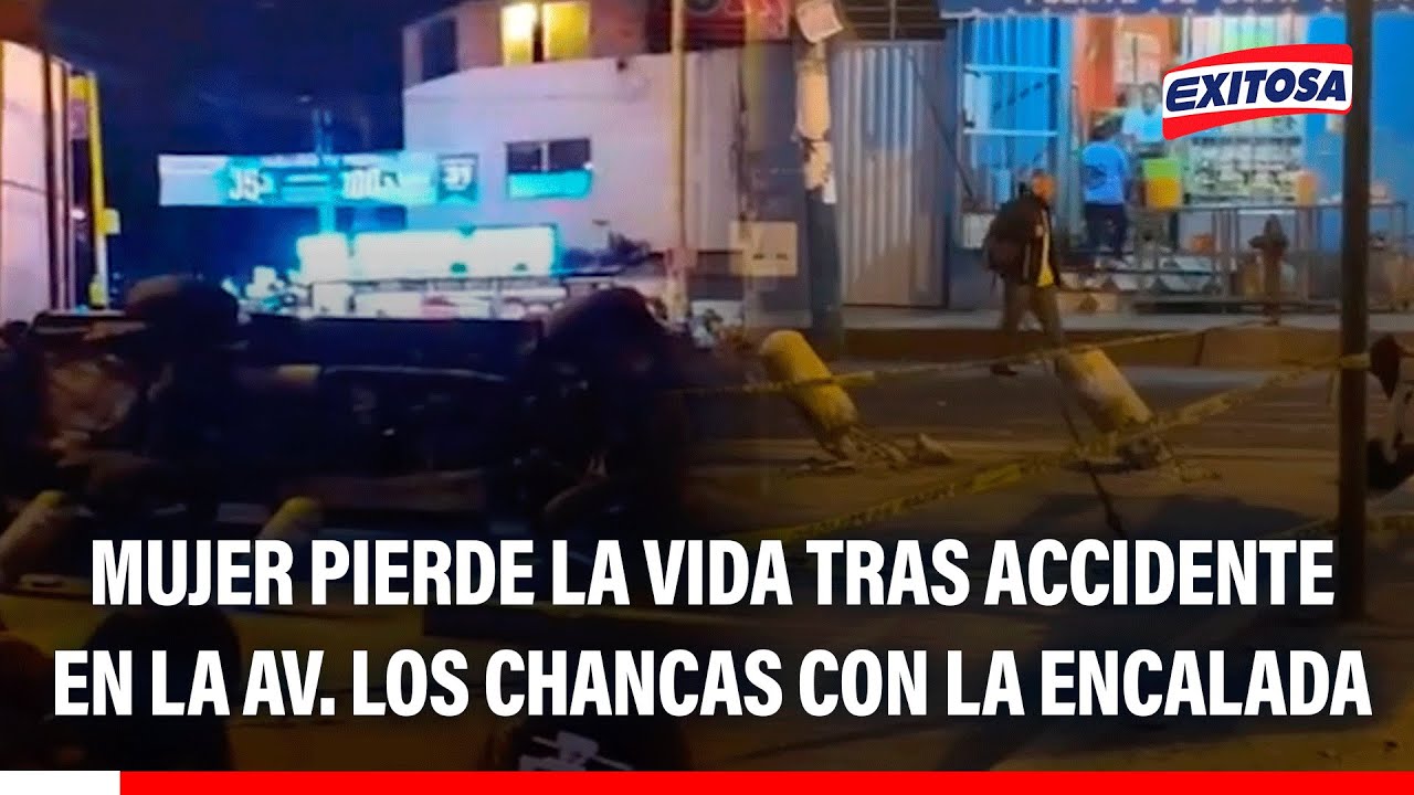 🔴🔵 Santa Anita: Mujer pierde la vida tras accidente en la Av. Los Chancas con La Encalada