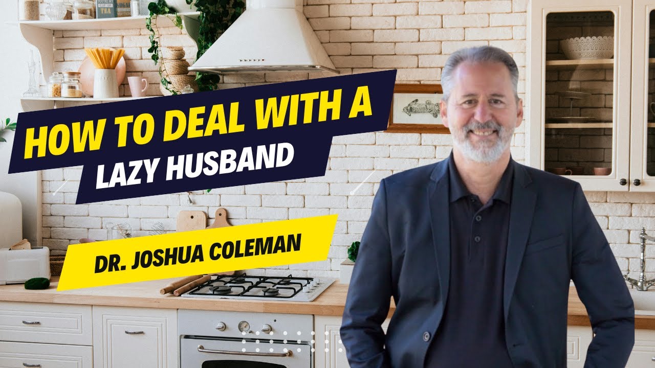 How to Deal with a Lazy Husband - Dr. Coleman 🔥