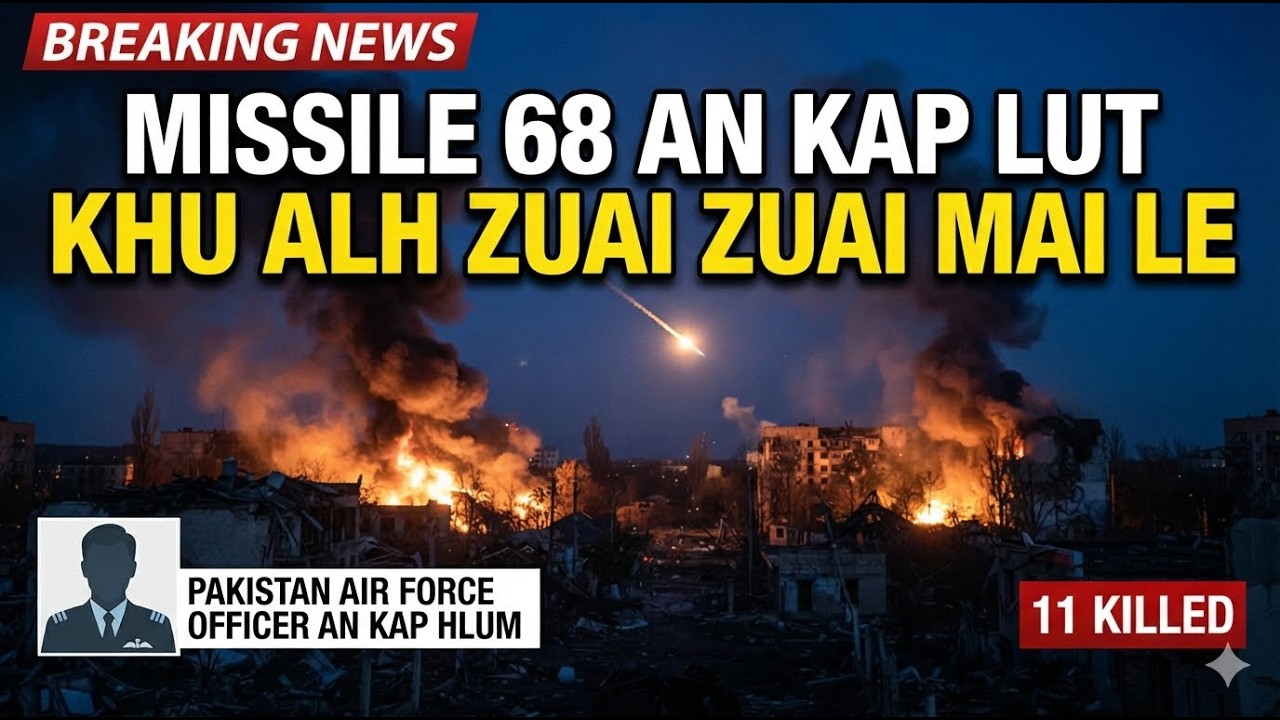 Breaking: Putina thinrim dan zawh ani ta lo missile 65,11 thi | Pakistan-Airforce Officer kap hlum