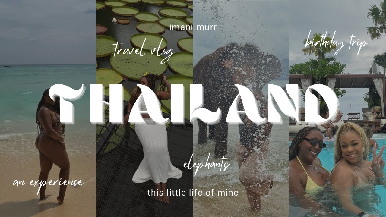 travel vlog | Thailand birthday trip - Imani Murr