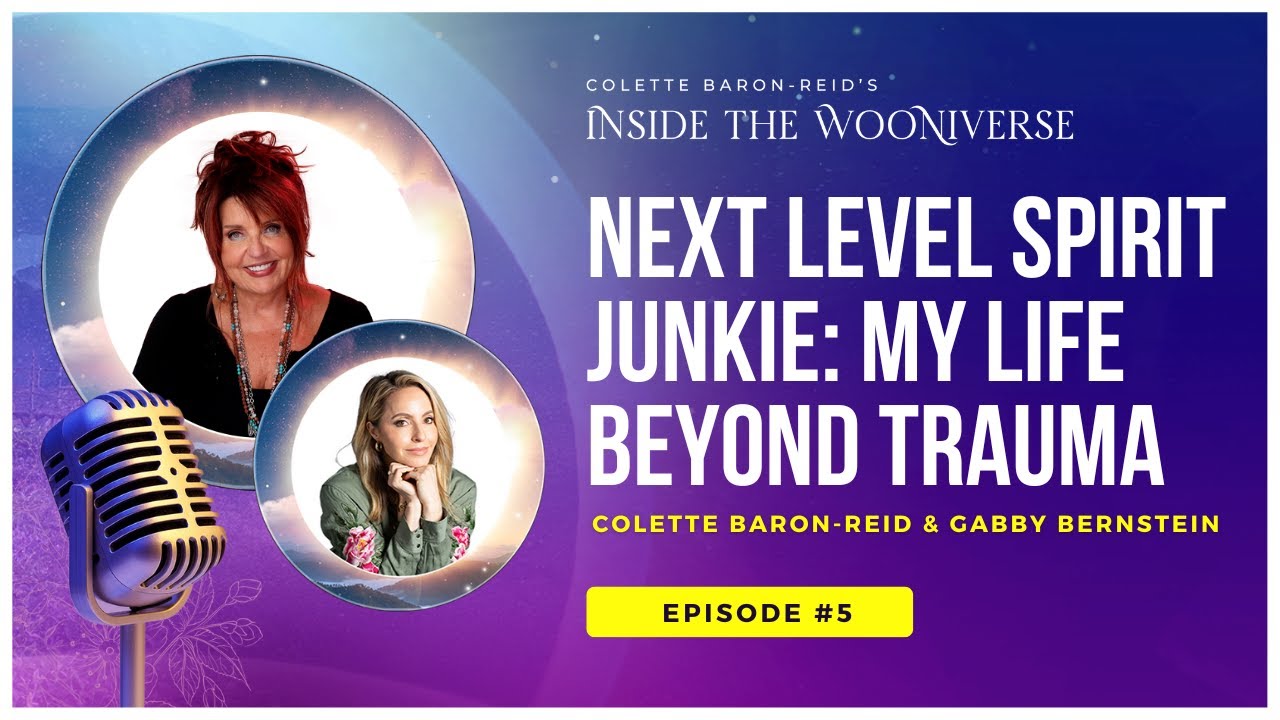 Next Level Spirit Junkie: My Life Beyond Trauma✨ with Colette Baron Reid & Gabby Bernstein