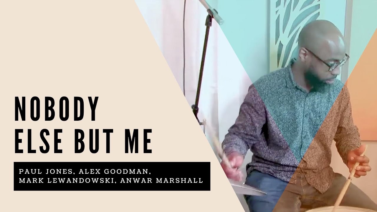 Nobody Else But Me - Alex Goodman, Mark Lewandowski, Anwar Marshall