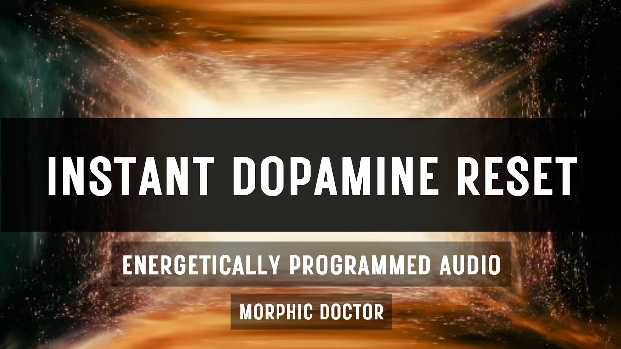 Instant dopamine reset/Energetically programmed audio
