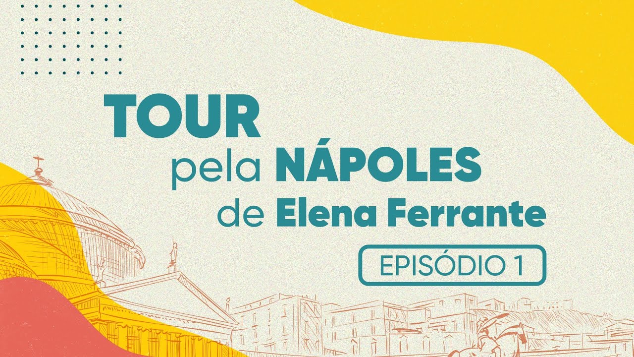 Tour pela Nápoles de Elena Ferrante