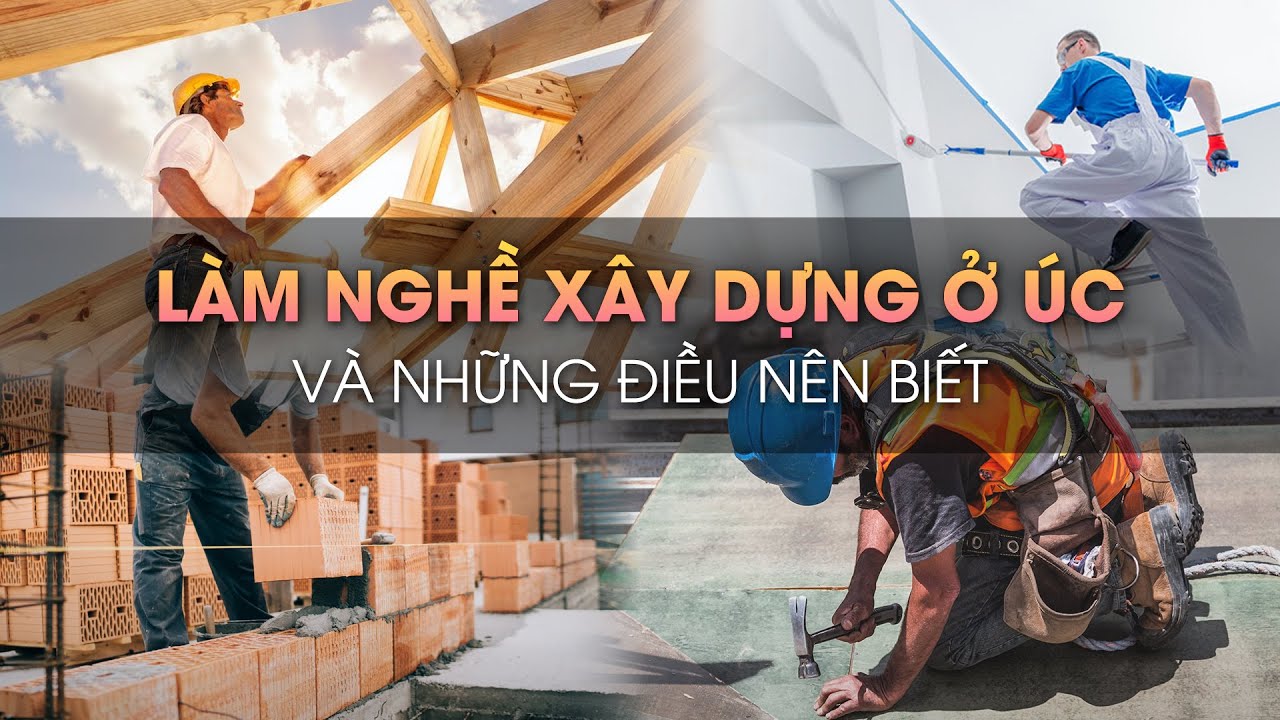 Làm nghề Xây Dựng ở Úc và những điều nên biết
