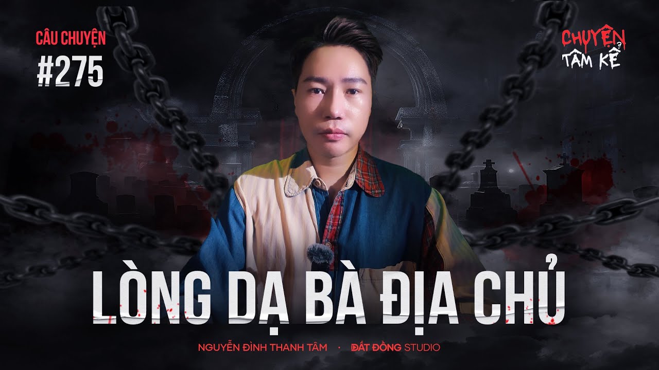 LÒNG DẠ BÀ ĐỊA CHỦ - Chuyện Tâm Linh Tâm Kể