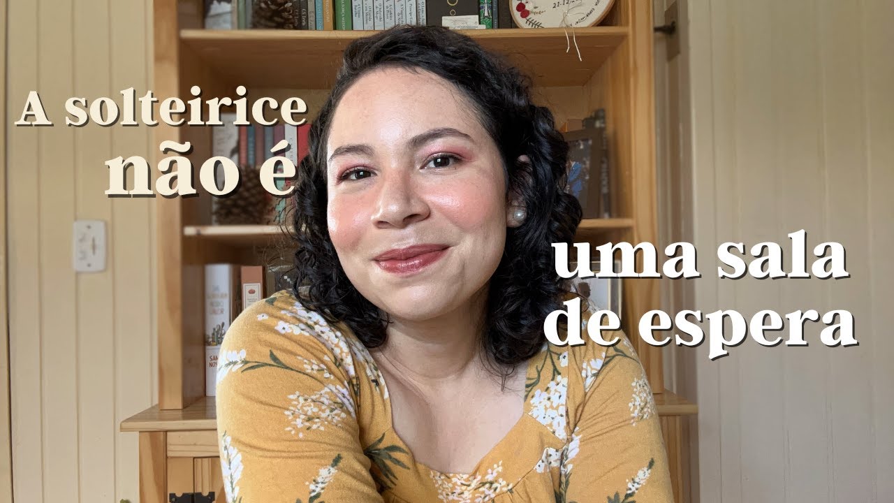 QUERIA TER OUVIDO ISSO QUANDO ERA SOLTEIRA | ENCORAJAMENTO PARA SOLTEIROS