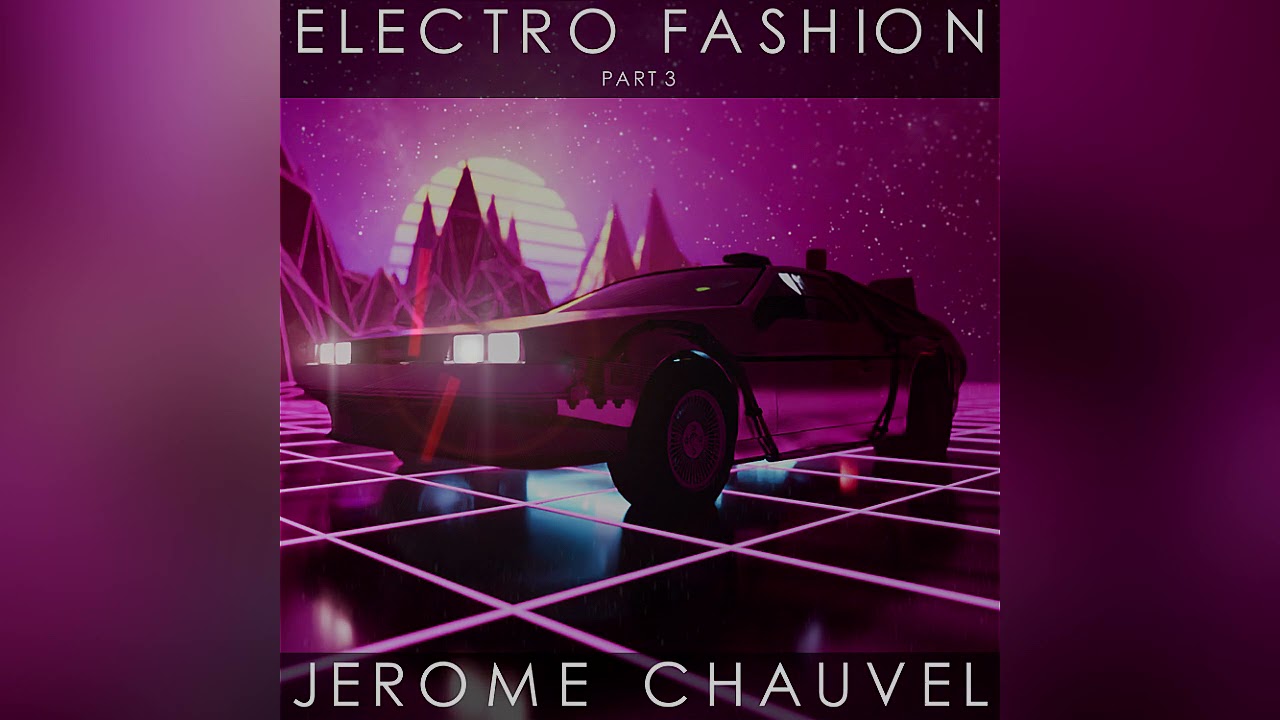 Jerome Chauvel - Electro Fashion - Part 3
