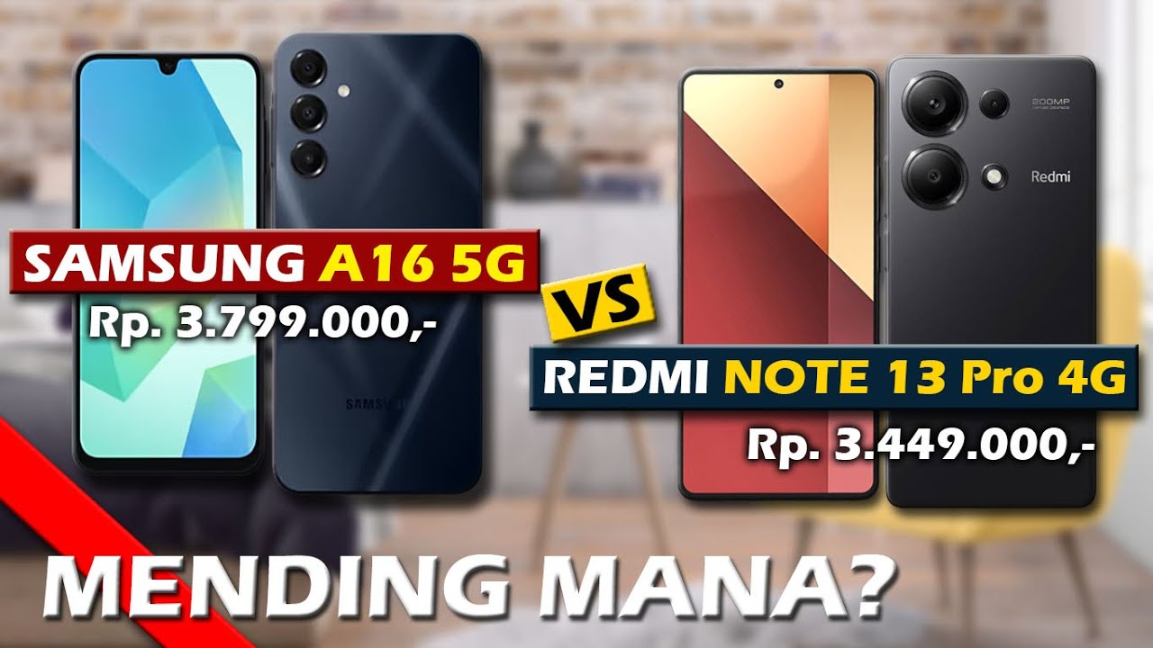 MENDING MANA? SAMSUNG A16 5G VS XIAOMI REDMI NOTE 13 PRO 4G
