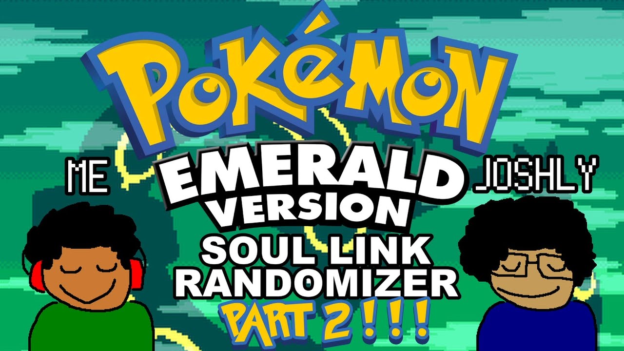 WE'RE GONNA BE THE VERY BEST! Pokemon Emerald Randomizer Soul Locke w JOSHLY PART 2!!!