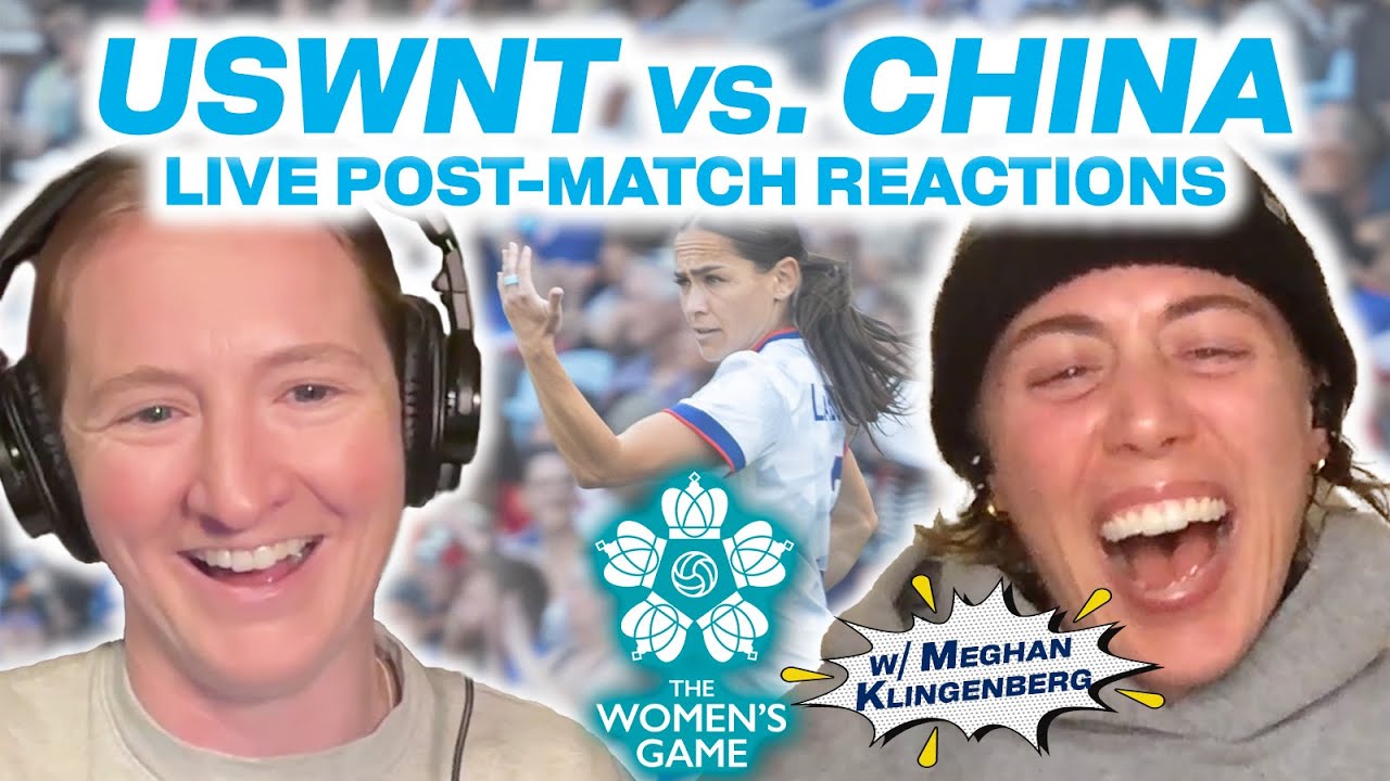 USWNT vs China LIVE Reactions with Sam Mewis & Meghan Klingenberg | May 31, 7:30PM ET