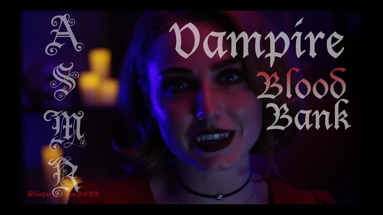 ASMR - VAMPIRE BLOOD BANK