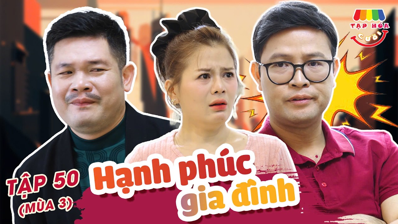[Tập 50] HẠNH PHÚC GIA ĐÌNH | TẠP HÓA CƯỜI MÙA 3 | THÁI SƠN x CƯỜNG CÁ