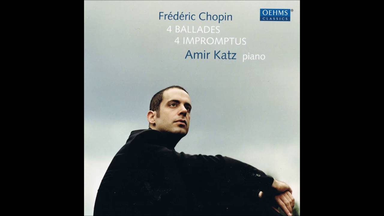 Frederic Chopin  4 Ballades 4 Impromptus Amir Katz