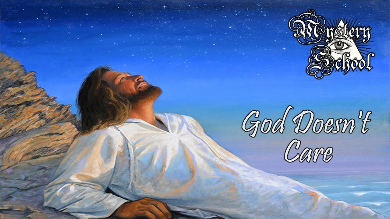 God Doesn't Care - Mystery School Lesson 149