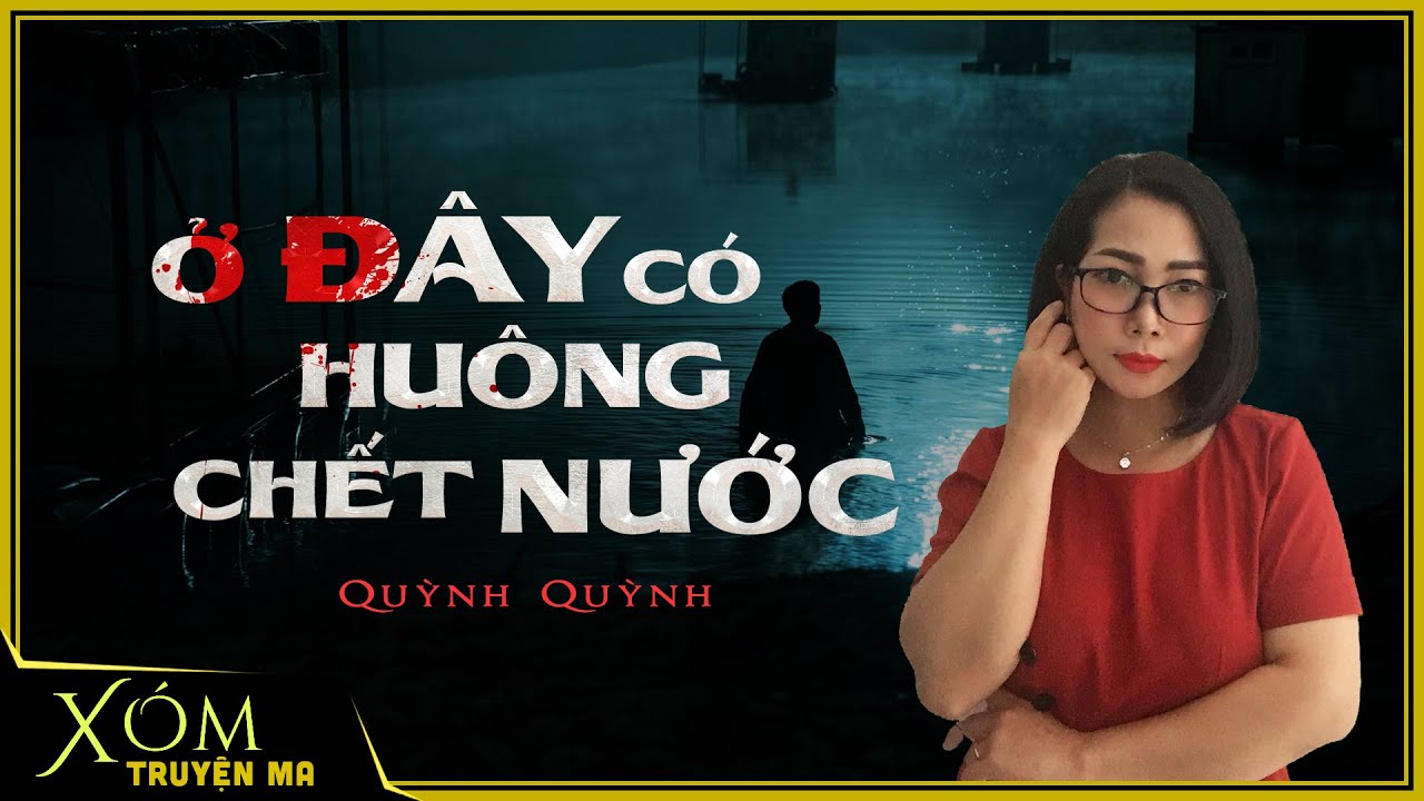 Ở ĐÂY CÓ HUÔNG CHẾT NƯỚC | Truyện ma | Thu hồn phụ mẫu báo hận xưa