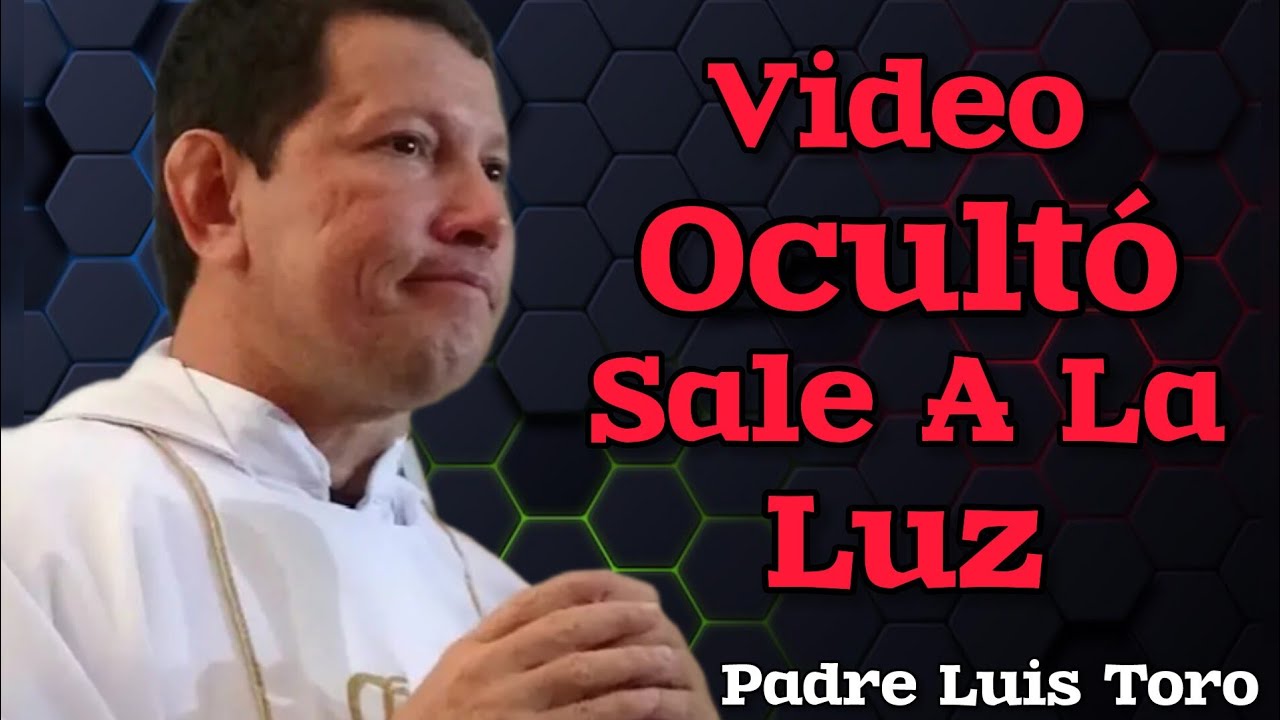 💥VIDEO que PROHIBIERON subir Al Padre Luis Toro SALE A LA LUZ 😱👈🏻