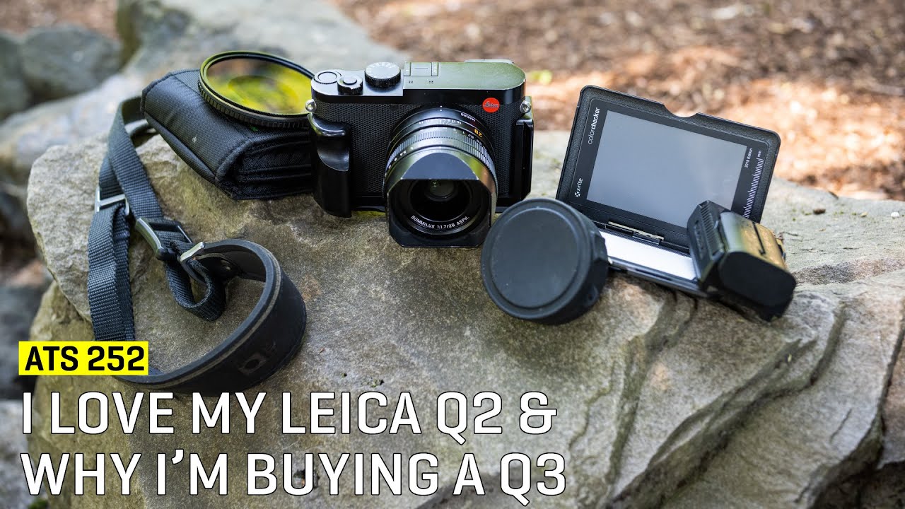 Приближаясь к сцене 252: Я люблю свою Leica Q2 и почему я покупаю Q3