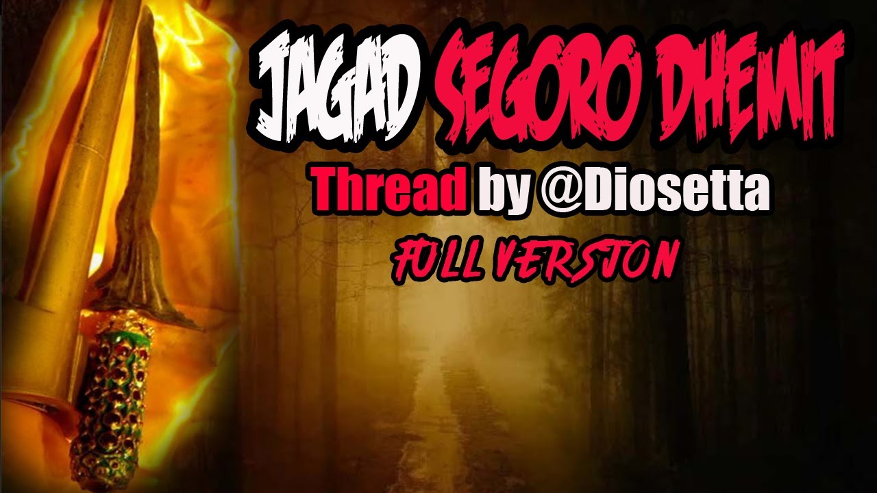 KISAH MISTERI - FULL VERSION - JAGAD SEGORO DEMIT - STORY BY @DIOSETTA