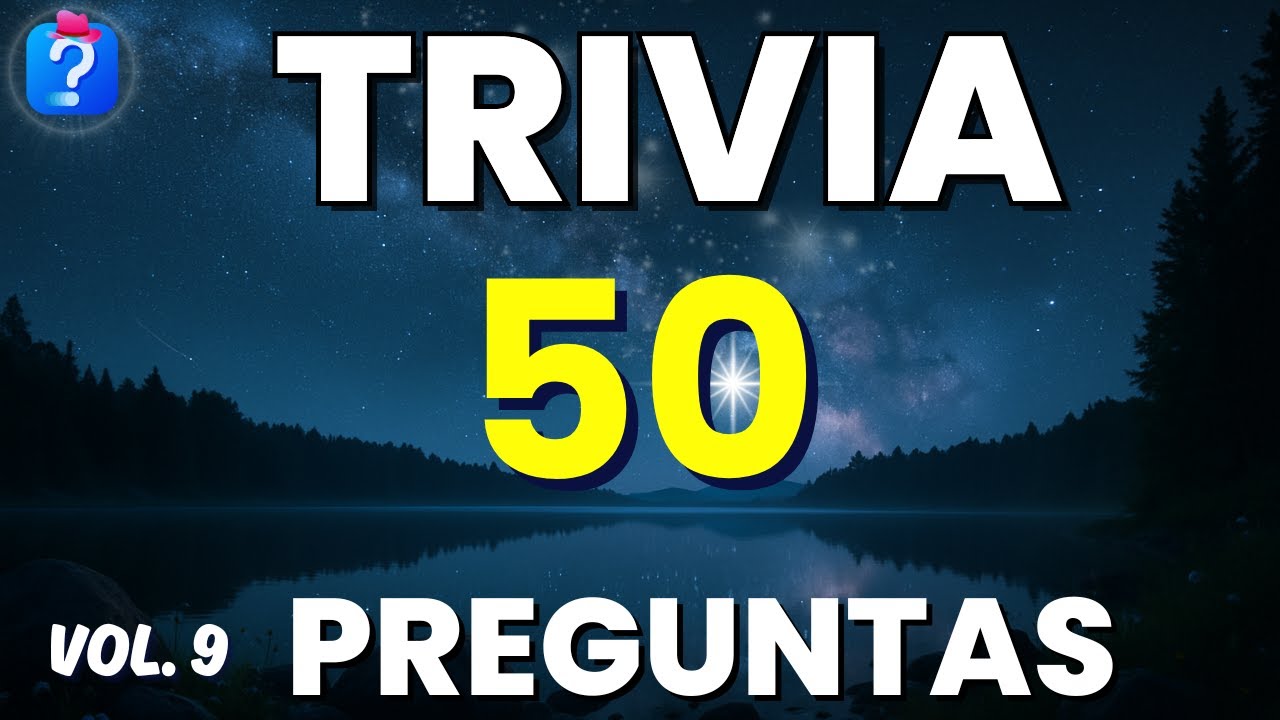 🧠 TRIVIA de CULTURA GENERAL – 50 Preguntas SIN OPCIONES [Vol. 9]