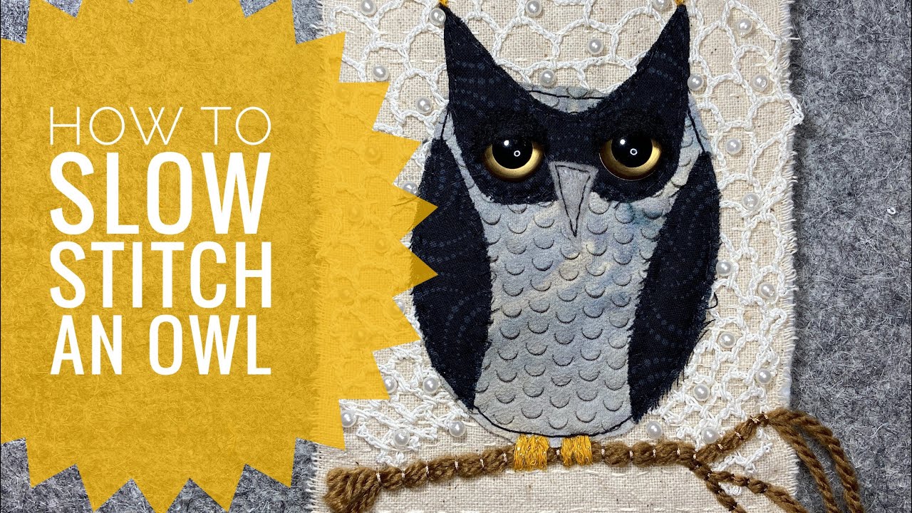 How To Slow Stitch An Owl With Scrap Fabric. Embroidery. Tutorial