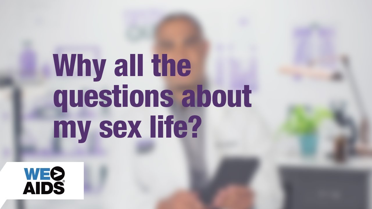 #AskTheHIVDoc: Why all the questions about my sex life?