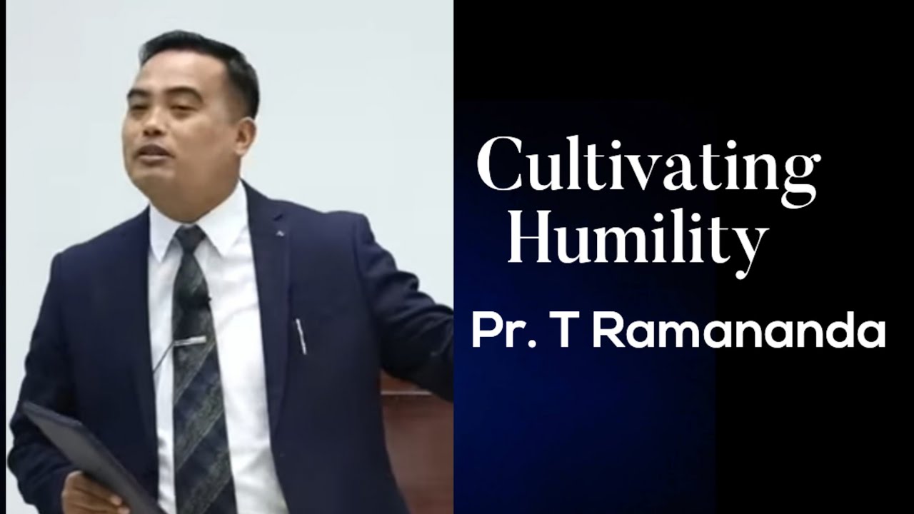 Pr. T Ramananda Manipuri gospel message|| Cultivating Humility