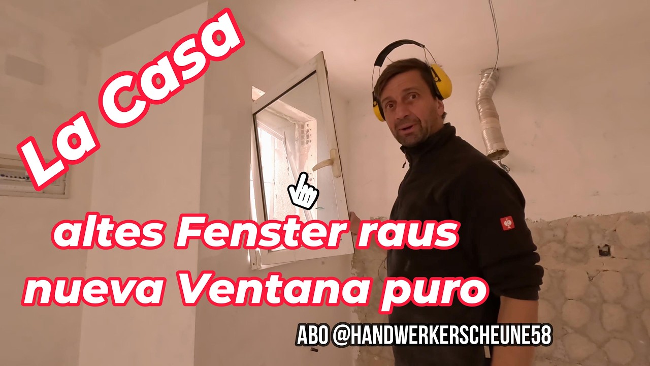🧱 La Casa 🌞- altes Fenster raus - neues Ventana wieder rein - Umbau in Spanien - Handwerk in Europa