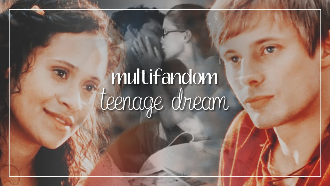 Multifandom | Teenage Dream
