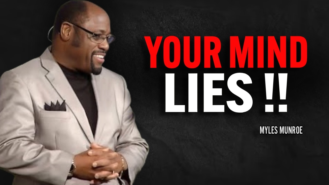 YOUR MIND LIES | Dr Myles Munroe Motivational Speech