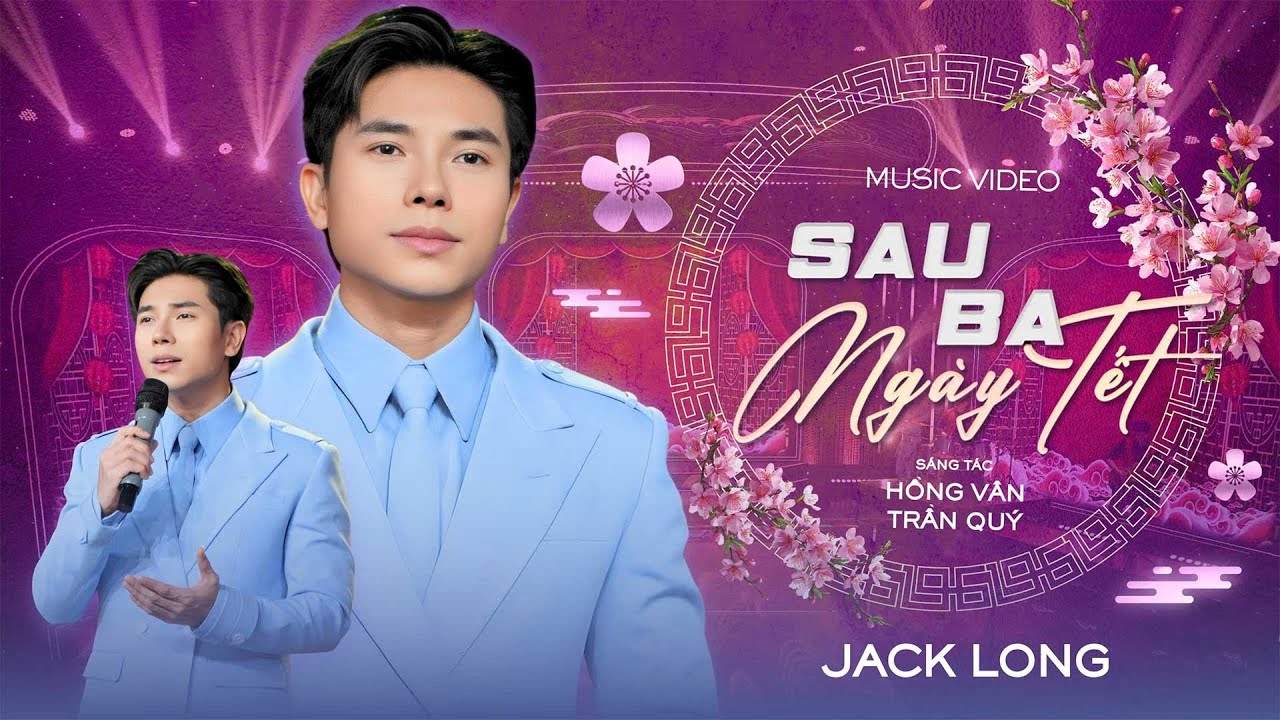 SAU BA NGÀY TẾT - JACK LONG | Music Video | Nhạc Xuân 2026 || Ba ngày Tết hết rồi bạn ơi!