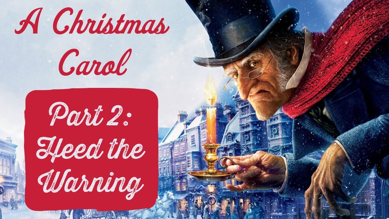 A Christmas Carol - Part 2:  Heed the Warning