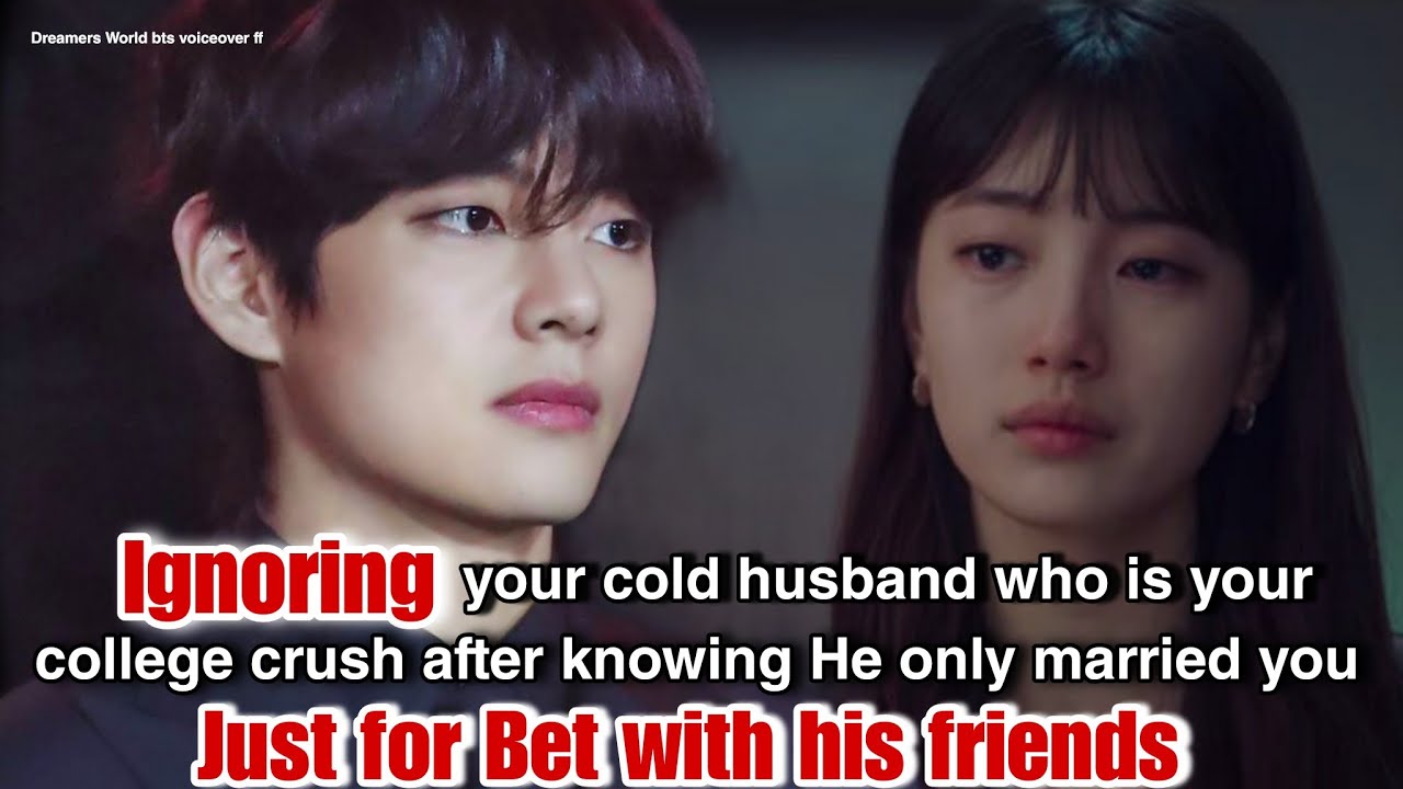 Ignoring your cold husband who is your college crush after knowing He only married you just for Bet