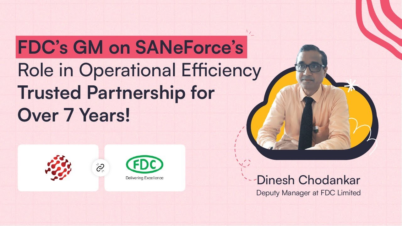 Dinesh Chodankar, Deputy Manager at FDC Ltd., shares his experience with SANeForce