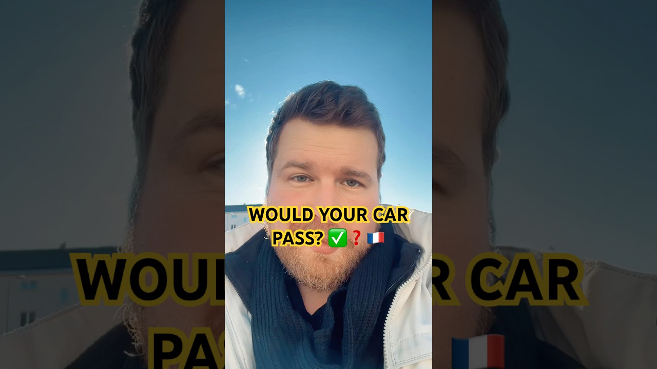 France Inspects Your Car Like a Public Safety Device 🚗✅