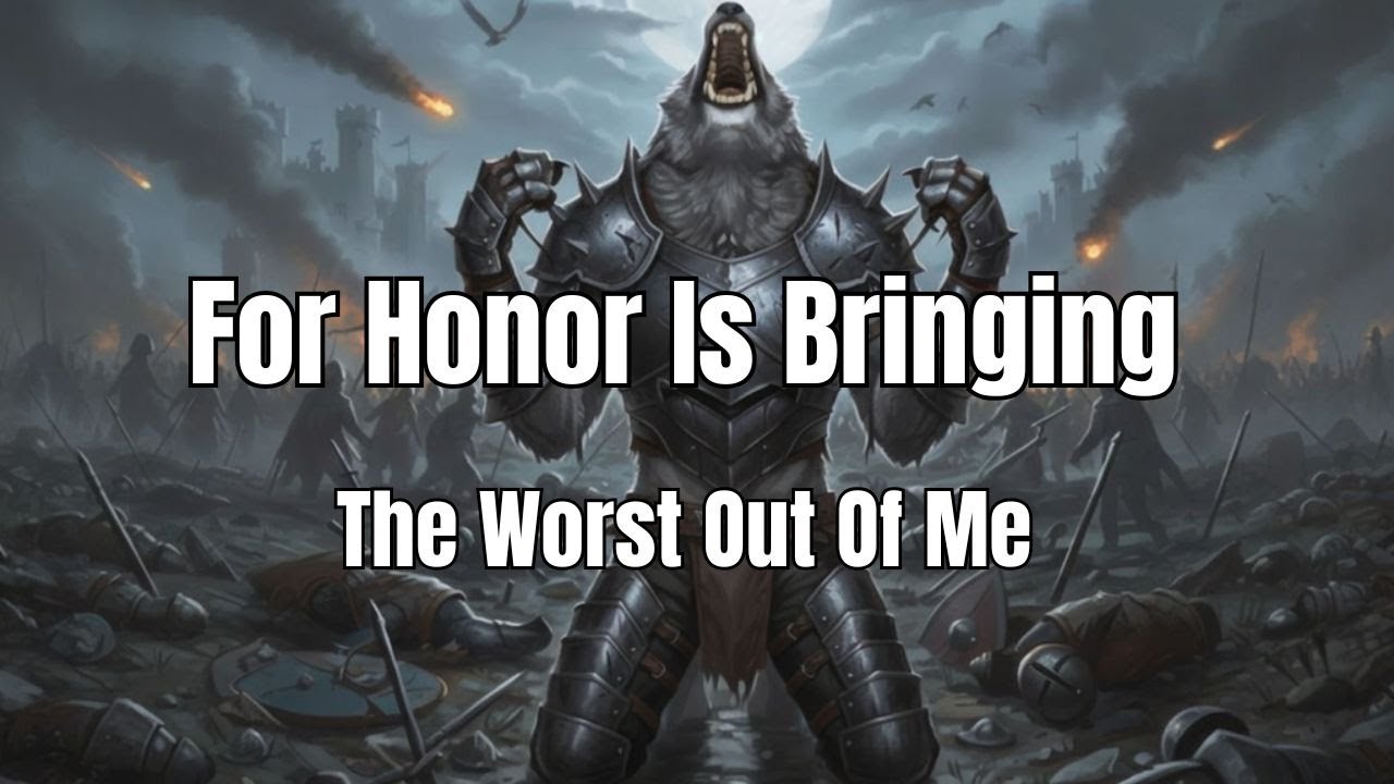 For Honor is bringing the worst out of me...