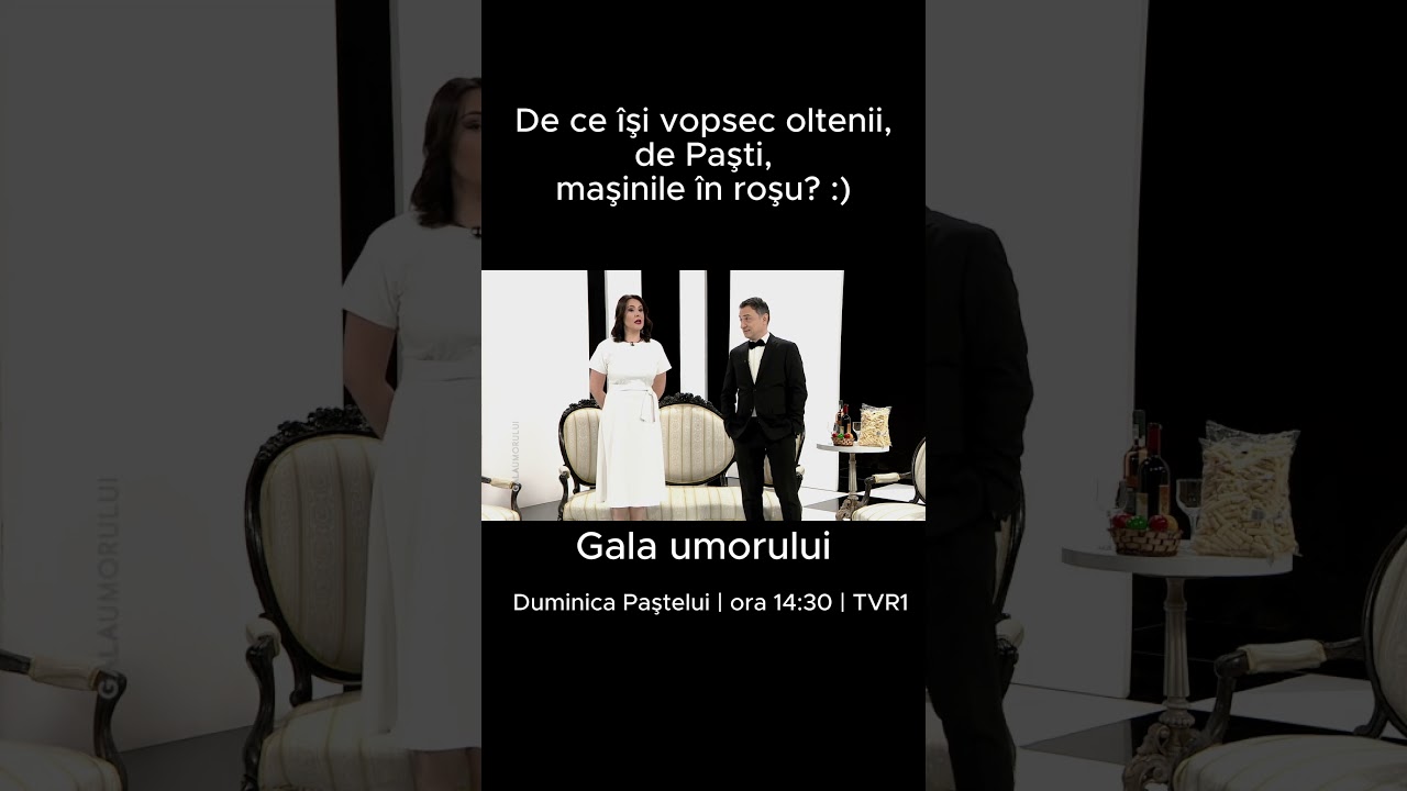 De ce &icirc;şi vopsec oltenii, de Paşti, maşinile &icirc;n roşu? :) | #GalaUmorului, la  #tvr1