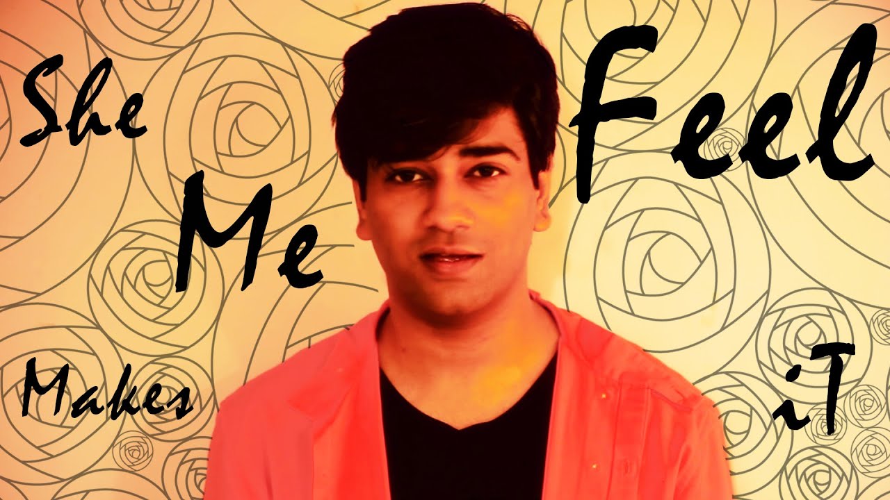 Hanu Dixit - She Makes Me Feel It