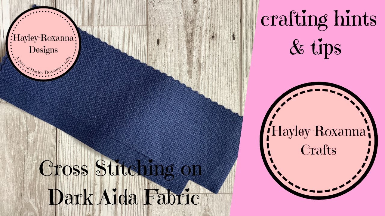 Tips For Cross Stitching on Dark Aida Fabric (Cross Stitch Video 26)