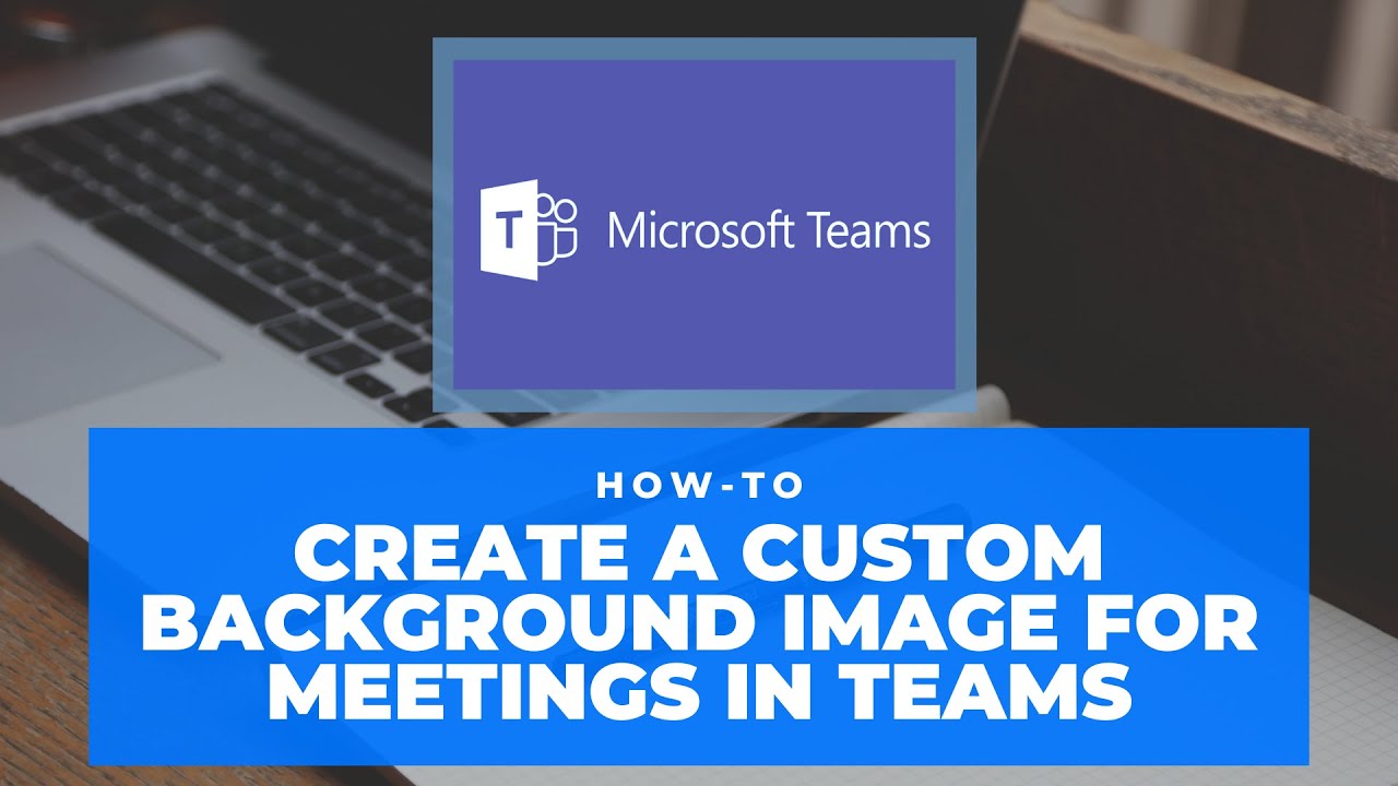 Microsoft Teams meetings - create a custom background image